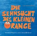 Cover-Bild zum Titel 'Die Sehnsucht des kleinen Orange' von 'Judith Zacharias-Hellwig'
