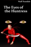 Cover-Bild zum Titel 'The Eyes of the Huntress' von 'Niall Teasdale'
