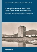 Cover-Bild zum Titel 'Vom agrarischen Hinterland zur industriellen Boomregion' von ''