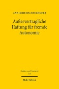 Cover-Bild zum Titel 'Außervertragliche Haftung für fremde Autonomie' von 'Ann-Kristin Mayrhofer'