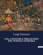 Cover-Bild zum Titel 'USI, COSTUMI E PREGIUDIZI DEL POPOLO DI ROMA' von 'Luigi Zanazzo'