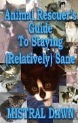 Animal Rescuer's Guide To Staying (Relatively) Sane - Mistral Dawn