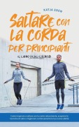 Cover-Bild zum Titel 'Saltare con la corda per principianti - Il libro degli esercizi' von 'Katja Eden'
