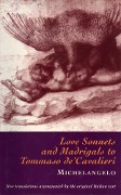 Love Sonnets and Madrigals to Tommaso de'Cavalieri - Michelangelo Buonarotti