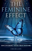 Cover-Bild zum Titel 'The Feminine Effect' von 'Chelsea Ann'