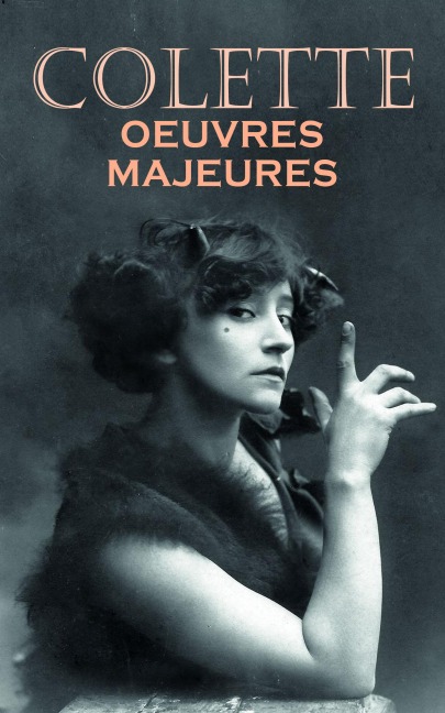 Colette: Oeuvres majeures - Colette