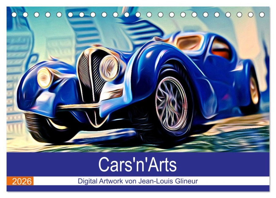 Cars'n'Arts - Digital Artwork von Jean-Louis Glineur (Tischkalender 2026 DIN A5 quer), CALVENDO Monatskalender - Jean-Louis Glineur