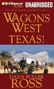 Wagons West Texas! - Dana Fuller Ross