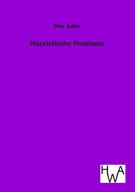 Marxistische Probleme - Max Adler