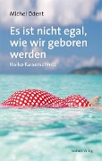 Cover-Bild zum Titel 'Es ist nicht egal, wie wir geboren werden' von 'Michel Odent'