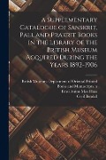 Cover-Bild zum Titel 'A Supplementary Catalogue of Sanskrit, Pali, and Prakrit Books in the Library of the British Museum Acquired During the Years 1892-1906' von ''