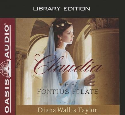 Claudia: Wife of Pontius Pilate - Diana Wallis Taylor