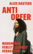 Cover-Bild zum Titel 'Anti Opfer' von 'Alice Hasters'