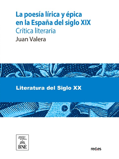 La poesía lírica y épica en la España del siglo XIX : crítica literaria : (1901-1905) : con notas biográficas y críticas - Juan Valera