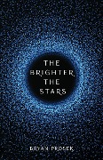 Cover-Bild zum Titel 'The Brighter the Stars' von 'Bryan Prosek'