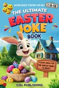 Cover-Bild zum Titel 'Easter Basket Stuffers for Kids: The Ultimate Easter Book. Clean Jokes for the Whole Family to Enjoy' von 'Ciel Publishing'