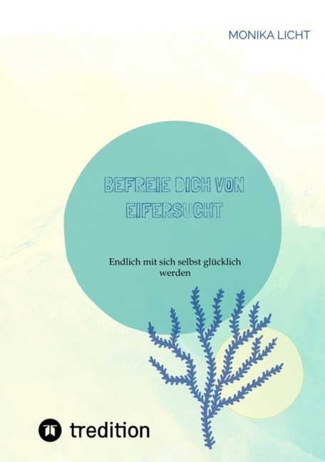 Befreie dich von Eifersucht - Monika Licht