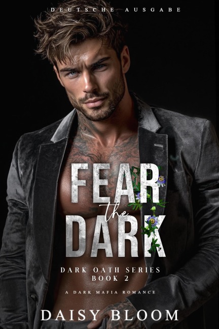 Fear The Dark: Eine Dark Mafia Romance (Deutsche Ausgabe) - Daisy Bloom