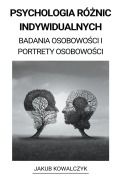 Cover-Bild zum Titel 'Psychologia Różnic Indywidualnych (Badania Osobowości i Portrety Osobowości)' von 'Jakub Kowalczyk'