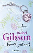 Cover-Bild zum Titel 'Frisch getraut' von 'Rachel Gibson'