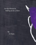 Cover-Bild zum Titel 'For the Whored 8: Making an Orc a Slave' von 'Gg Ryan'