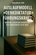 Auslaufmodell "Denkdiktatur" Führungskraft - Klaus-Dieter Thill
