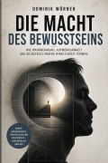 Cover-Bild zum Titel 'Die Macht des Bewusstseins' von 'Dominik Wörner'