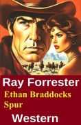 Cover-Bild zum Titel 'Ethan Braddocks Spur: Western' von 'Ray Forrester'