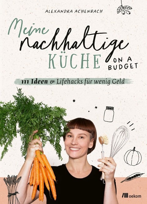 Meine nachhaltige Küche - on a budget - Alexandra Achenbach