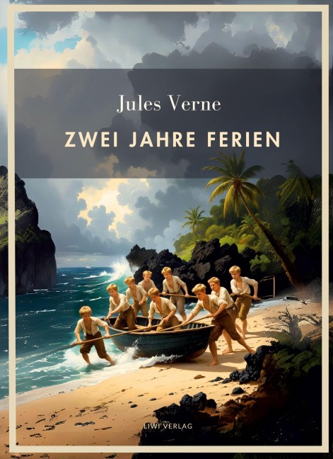 Jules Verne: Zwei Jahre Ferien. Vollständige Neuausgabe - Jules Verne