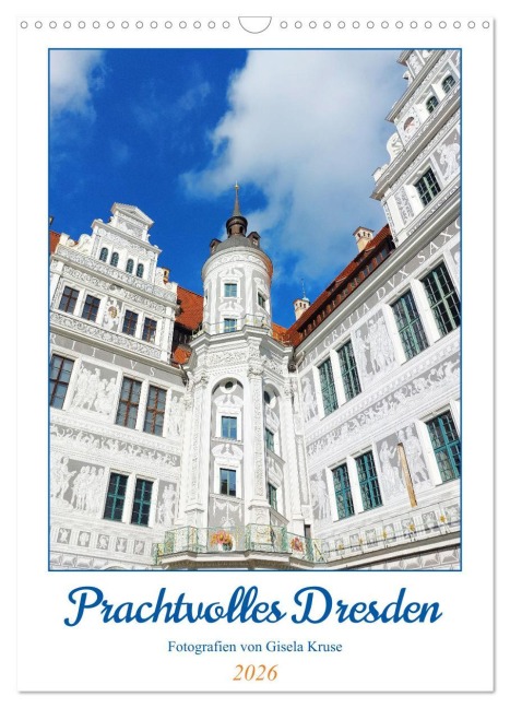 Prachtvolles Dresden (Wandkalender 2026 DIN A3 hoch), CALVENDO Monatskalender - Gisela Kruse