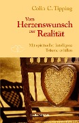 Cover-Bild zum Titel 'Vom Herzenswunsch zur Realität' von 'Colin C. Tipping'