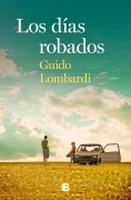 Cover-Bild zum Titel 'Los Días Robados / The Stolen Days' von 'Guido Lombardi'