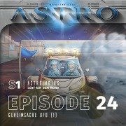 Cover-Bild zum Titel 'ASTRO S1 - Episode 24 - Geheimsache Ufo (1)' von 'Manuela Wieninger, Martin Wintersberger, Peter Aufderhaar'