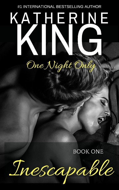 Inescapable: Book One (One Night Only) - Katherine King