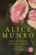 Cover-Bild zum Titel 'Was ich dir schon immer sagen wollte' von 'Alice Munro'