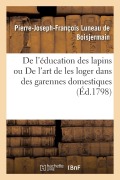 Cover-Bild zum Titel 'de l'Éducation Des Lapins Ou de l'Art de Les Loger Dans Des Garennes Domestiques' von 'Pierre-Joseph-François Luneau de Boisjermain'
