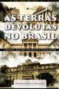 As Terras Devolutas no Brasil - José Rodrigues Arimatéa
