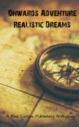 Cover-Bild zum Titel 'Onwards Adventure Realistic Dreams' von 'Fae Corps Publishing, Ayaan Fahad, Benjamin Thomas, Edward J McCoul, Ef Deal'