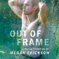 Cover-Bild zum Titel 'Out of Frame Lib/E' von 'Megan Erickson'