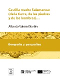 Cover-Bild zum Titel 'Castilla madre Salamanca : (de la tierra, de las piedras y de los hombres)...' von 'Alberto Valero Martín'
