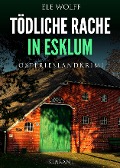 Tödliche Rache in Esklum. Ostfrieslandkrimi - Ele Wolff