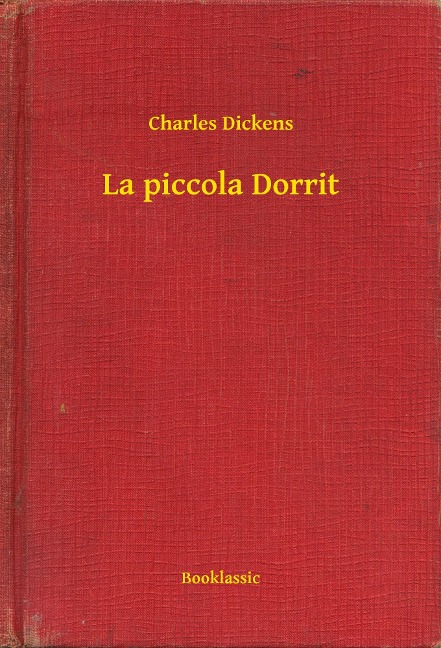 La piccola Dorrit - Charles Dickens