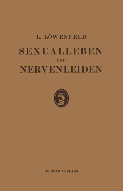 Sexualleben und Nervenleiden - Leopold Loewenfeld