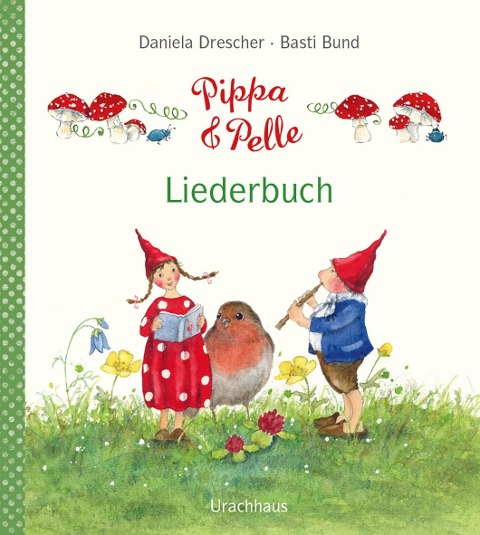 Pippa und Pelle - Liederbuch - Daniela Drescher, Basti Bund