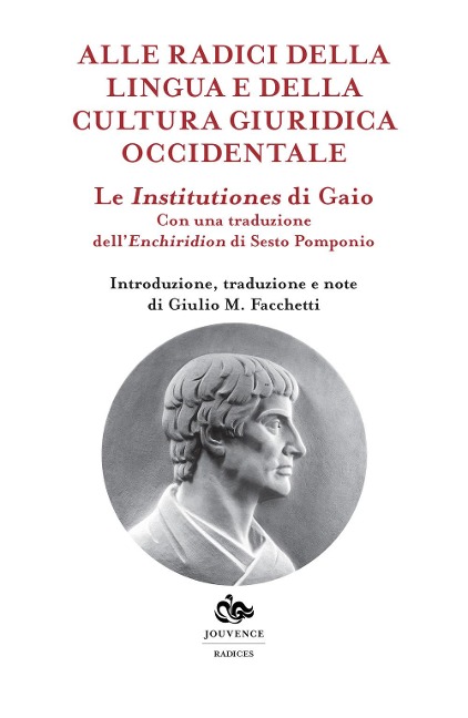 Le institutiones di Gaio. Alle radici della lingua e della cultura occidentale - 