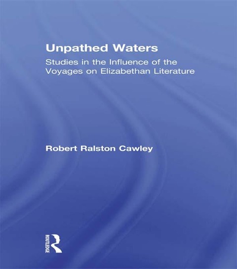 Unpathed Waters - Robert R Cawley