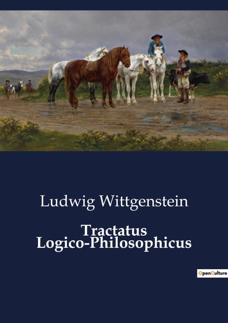 Tractatus Logico-Philosophicus - Ludwig Wittgenstein