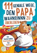Cover-Bild zum Titel '111 geniale Wege, den Papawahnsinn zu überleben' von 'Nicklas Kiebert'