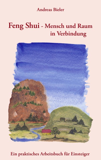 Feng Shui - Mensch und Raum in Verbindung - Andreas Bieler